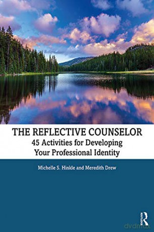 The Reflective Counselor: 45 Activities for Developing Your Professional Identity - Michelle S. Hinkle [KSIĄŻKA]