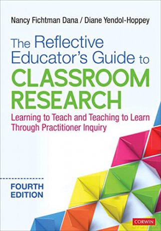 The Reflective Educator's Guide to Classroom Research: Learning to Teach and Teaching to Learn Through Practitioner Inquiry - Nancy Fichtman Dana [KSIĄŻKA]