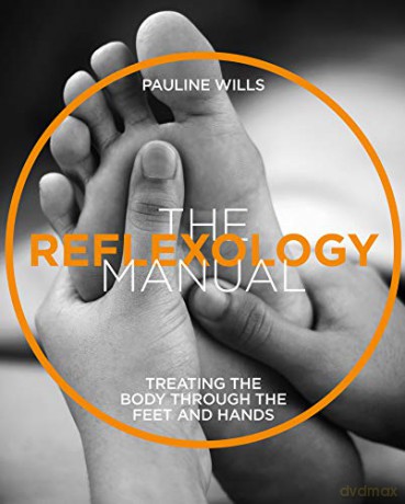 The Reflexology Manual: Treating the body through the feet and hands (The Manual Series) - Pauline Wills [KSIĄŻKA]