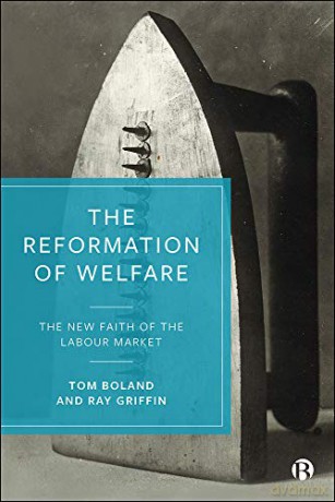 The Reformation of Welfare: The New Faith of the Labour Market - Tom Boland [KSIĄŻKA]