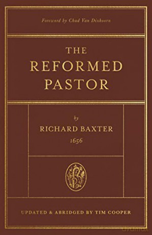 The Reformed Pastor: Updated and Abridged - Richard Baxter [KSIĄŻKA]