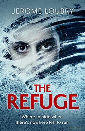 The Refuge: An absolutely jaw-dropping psychological thriller - Jerome Loubry [KSIĄŻKA]
