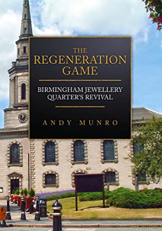The Regeneration Game: Birmingham Jewellery Quarter's Revival - Andy Munro [KSIĄŻKA]