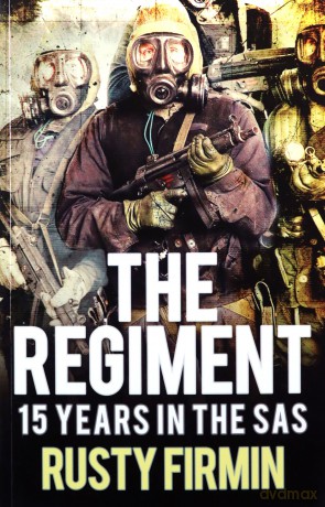 The Regiment: 15 Years in the SAS - Rusty Firmin [KSIĄŻKA]