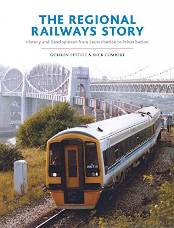 The Regional Railways Story: Sectorisation to Privatisation - Three Decades of Revival - Gordon Pettitt [KSIĄŻKA]