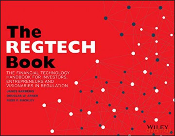 The REGTECH Book: The Financial Technology Handbook for Investors, Entrepreneurs and Visionaries in Regulation - Janos Barberis [KSIĄŻKA]
