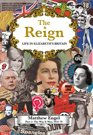 The Reign - Life in Elizabeth's Britain: Part I: The Way It Was, 1952-79 - Matthew Engel [KSIĄŻKA]