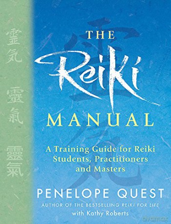 The Reiki Manual: A Training Guide for Reiki Students, Practitioners and Masters - Penelope Quest [KSIĄŻKA]
