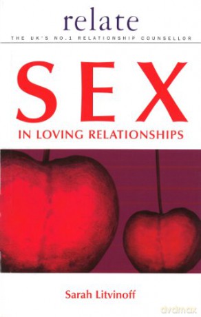 The Relate Guide to Sex in Loving Relationships - Sarah Litvinoff [KSIĄŻKA]