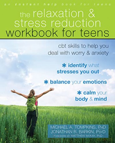 The Relaxation and Stress Reduction Workbook for Teens: CBT Skills to Help You Deal with Worry and Anxiety (An Instant Help Book for Teens) - Michael A. Tompkins PhD [KSIĄŻKA]