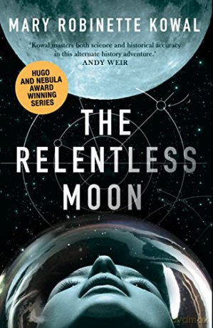 The Relentless Moon: A Lady Astronaut Novel - Mary Robinette Kowal [KSIĄŻKA]
