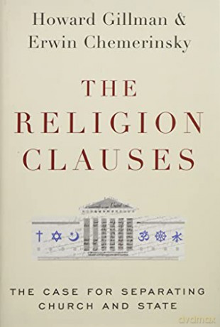 The Religion Clauses: The Case for Separating Church and State (Inalienable Rights) - Howard Gillman [KSIĄŻKA]