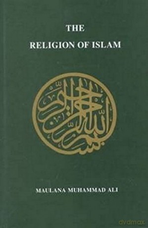 The Religion of Islam - Maulana Muhammad Ali [KSIĄŻKA]