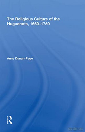 The Religious Culture of the Huguenots, 1660-1750 - Anne Dunan-Page [KSIĄŻKA]