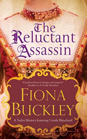 The Reluctant Assassin: An Elizabethan Mystery: 16 (An Ursula Blanchard mystery) - Fiona Buckley [KSIĄŻKA]