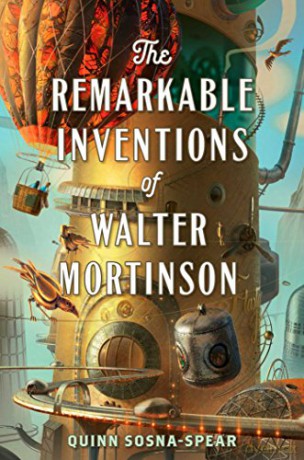 The Remarkable Inventions of Walter Mortinson - Quinn Sosna-Spear [KSIĄŻKA]