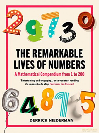 The Remarkable Lives of Numbers: A Mathematical Compendium from 1 to 200 - Derrick Niederman [KSIĄŻKA]