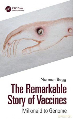 The Remarkable Story of Vaccines: Milkmaid to Genome - Norman Begg [KSIĄŻKA]