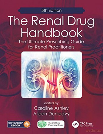 The Renal Drug Handbook: The Ultimate Prescribing Guide for Renal Practitioners, 5th Edition - Caroline Ashley [KSIĄŻKA]