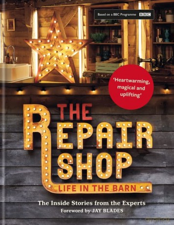 The Repair Shop: LIFE IN THE BARN: The Inside Stories from the Experts: THE BRAND NEW BOOK FOR 2022 - Elizabeth Wilhide [KSIĄŻKA]