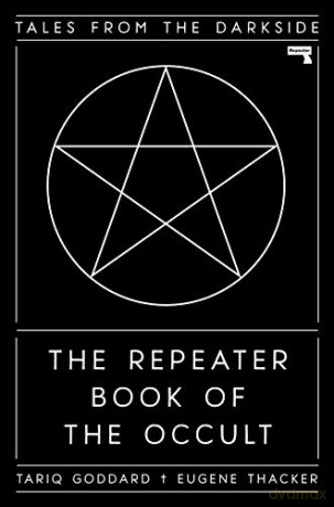 The Repeater Book of the Occult: Tales from the Darkside - Tariq Goddard [KSIĄŻKA]
