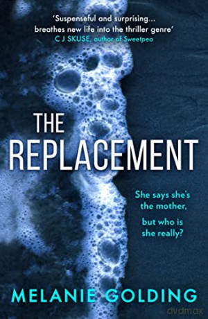 The Replacement: from the bestselling author of Little Darlings comes a brand new suspenseful thriller full of twist and turns for winter 2021 - Melanie Golding [KSIĄŻKA]