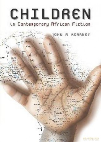 The Representation of Children in Contemporary African Fiction - John Kearney [KSIĄŻKA]