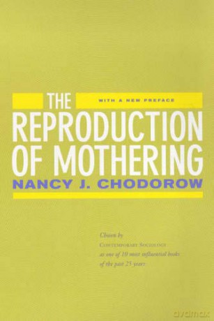 The Reproduction of Mothering: Psychoanalysis and the Sociology of Gender, Updated Edition - Nancy J. Chodorow [KSIĄŻKA]