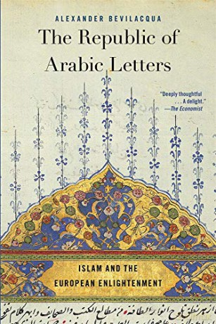 The Republic of Arabic Letters: Islam and the European Enlightenment - Alexander Bevilacqua [KSIĄŻKA]