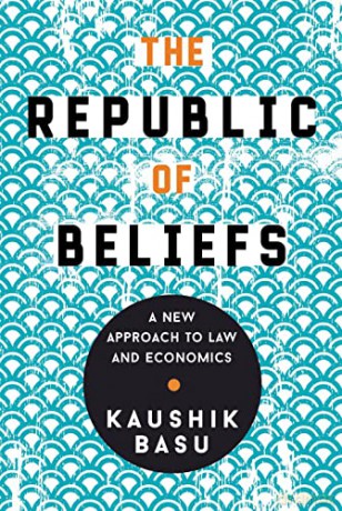 The Republic of Beliefs: A New Approach to Law and Economics - Kaushik Basu [KSIĄŻKA]