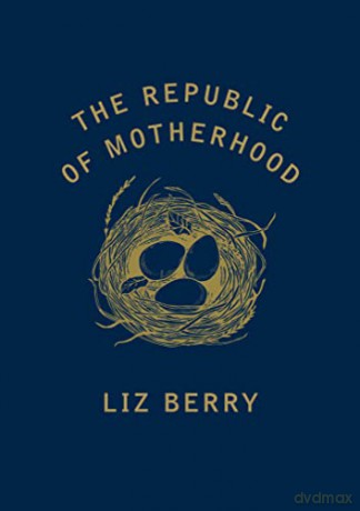 The Republic of Motherhood - Liz Berry [KSIĄŻKA]