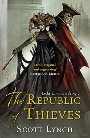 The Republic of Thieves: The Gentleman Bastard Sequence, Book Three - Scott Lynch [KSIĄŻKA]