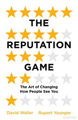 The Reputation Game: The Art of Changing How People See You - David Waller [KSIĄŻKA]