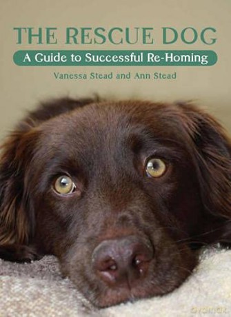 The Rescue Dog: A Guide to Successful Re-homing - Vanessa Stead [KSIĄŻKA]