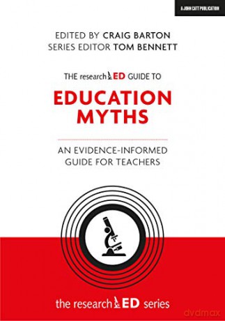 The researchED Guide to Education Myths: An evidence-informed guide for teachers (The researchED series) - Edited by Craig Barton [KSIĄŻKA]