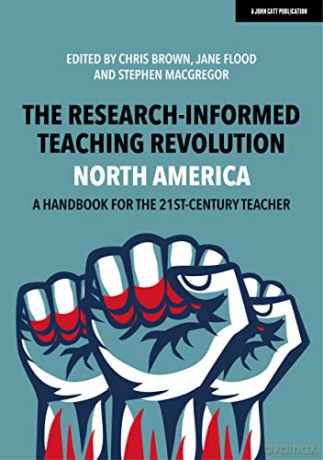 The Research-Informed Teaching Revolution - North America: A Handbook for the 21st Century Teacher - Chris Brown [KSIĄŻKA]