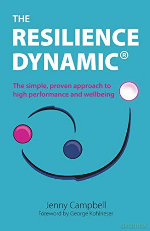 The Resilience Dynamic: The simple, proven approach to high performance and wellbeing - Jenny Campbell [KSIĄŻKA]