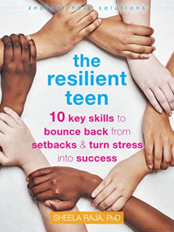 The Resilient Teen: 10 Key Skills to Bounce Back from Setbacks and Turn Stress into Success (Instant Help Solutions) - Sheela Raja [KSIĄŻKA]