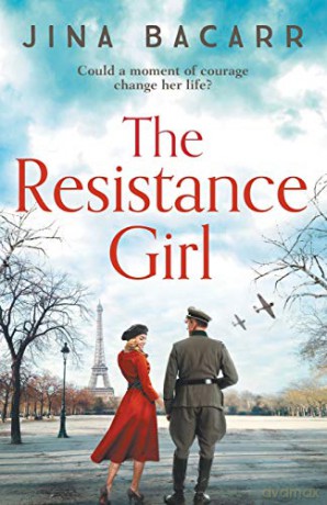 The Resistance Girl: A heartbreaking World War 2 historical fiction novel - Jina Bacarr [KSIĄŻKA]
