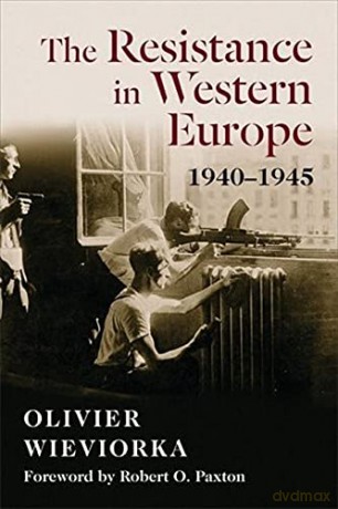 The Resistance in Western Europe, 1940-1945 (European Perspectives: A Series in Social Thought and Cultural Criticism) - Olivier Wieviorka [KSIĄŻKA]