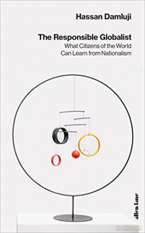 The Responsible Globalist: What Citizens of the World Can Learn from Nationalism - Hassan Damluji [KSIĄŻKA]