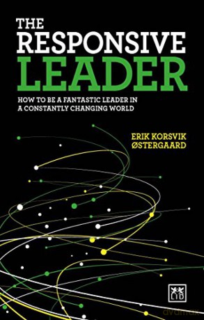 The Responsive Leader: How to be a fantastic leader in a constantly changing world - Erik Korsvik Ostergaard [KSIĄŻKA]