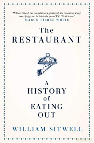 The Restaurant: A History of Eating Out - William Sitwell [KSIĄŻKA]