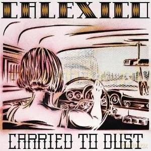 Calexico: Carried To Dust [CD]
