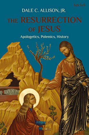 The Resurrection of Jesus: Apologetics, Polemics, History - Dale C. Allison [KSIĄŻKA]