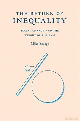 The Return of Inequality: Social Change and the Weight of the Past - Mike Savage [KSIĄŻKA]