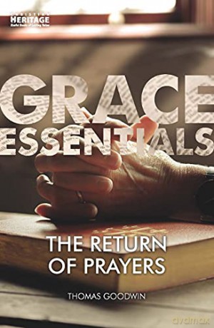 The Return of Prayers (Grace Essentials) - Thomas Goodwin [KSIĄŻKA]