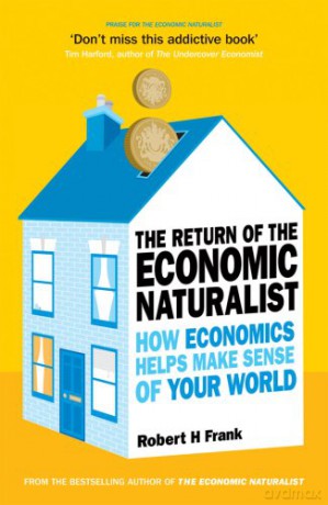 The Return of The Economic Naturalist: How Economics Helps Make Sense of Your World - Robert H Frank [KSIĄŻKA]