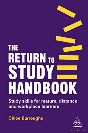 The Return to Study Handbook: Study Skills for Mature, Distance, and Workplace Learners - Chloe Burroughs [KSIĄŻKA]