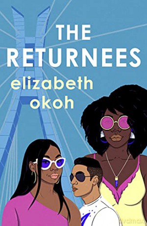 The Returnees: An 'evocative tale of identity, friendship and unexpected love' Mail on Sunday - Elizabeth Okoh [KSIĄŻKA]